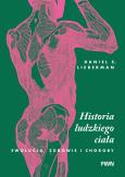 Okładka książki Historia ludzkiego ciała. Ewolucja, zdrowie i choroby