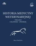Okładka książki Historia medycyny weterynaryjnej i relacji człowiek - zwierzę