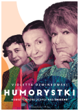 Okładka książki Humorystki. Kobiety, które uczyły nas śmiechu. Duże Litery