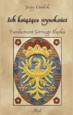 Okładka książki Ich książęce wysokości. Fundament Górnego Śląska
