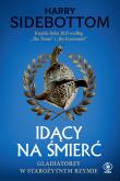 Okładka książki Idący na śmierć. Gladiatorzy w starożytnym Rzymie