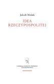 Okładka książki Idea rzeczypospolitej objawiona Janowi Dymitrowi Solikowskiemu na sejmie parczewskim