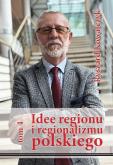 Okładka książki Idee regionu i regionalizmu polskiego t. 4