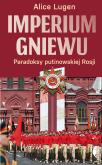 Okładka książki Imperium gniewu. Paradoksy putinowskiej Rosji