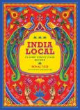Okładka książki India Local: Classic Street Food Recipes