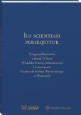 Okładka książki Ius Scientiam Persequitur. Księga jubileuszowa z okazji 25-lecia Wydziału Prawa i Administracji Uniwersytetu Kardynała Stefana Wyszyńskiego w Warszawi