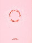 Okładka książki Ja i moje przyjaciółki idiotki