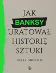 Okładka książki Jak Banksy uratował historię sztuki
