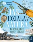 Okładka książki Jak działa natura? Fascynujące sekrety ewolucji