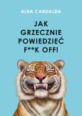 Okładka książki Jak grzecznie powiedzieć f**k off!
