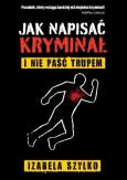 Okładka książki Jak napisać kryminał i nie paść trupem
