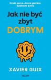 Okładka książki Jak nie być zbyt dobrym