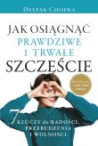 Okładka książki Jak osiągnąć prawdziwe i trwałe szczęście