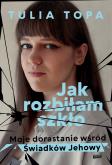 Jak rozbiłam szkło. Moje dorastanie wśród Świadków Jehowy. Autor: Tulia Topa. Dobreksiazki.pl Okładka książki Jak rozbiłam szkło. Moje dorastanie wśród Świadków Jehowy