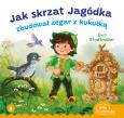 Okładka książki Jak skrzat Jagódka zbudował zegar z kukułką