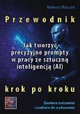Okładka książki Jak tworzyć precyzyjne prompty w pracy ze...
