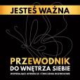 Okładka książki Jesteś ważna. Przewodnik do wnętrza siebie. Wspierające afirmacje i ćwiczenia rozwojowe