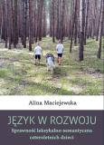 Okładka książki Język w rozwoju. Sprawność leksykalno-semantyczna czteroletnich dzieci