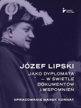 Okładka książki Józef Lipski jako dyplomata w świetle dokumentów
