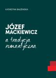 Okładka książki Józef Mackiewicz a tradycja romantyczna