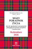Kalendarz Mały Poradnik Życia 2026 r.. Autor: H. Jackson Brown, Adam C. Brown. Dobreksiazki.pl Okładka książki Kalendarz Mały Poradnik Życia 2026 r.