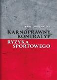 Karnoprawny kontratyp ryzyka sportowego. Autor: Bartłomiej Nałęcz. Dobreksiazki.pl Okładka książki Karnoprawny kontratyp ryzyka sportowego