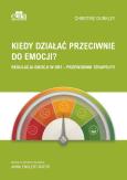 Okładka książki Kiedy działać przeciwnie do emocji?