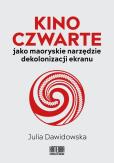 Okładka książki Kino Czwarte jako maoryskie narzędzie dekolonizacji ekranu