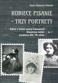 Kobiece pisanie - trzy portrety. Szkice o mniej znanej (nieznanej) literaturze kobiet przełomu XIX i. Autor: Walęciuk-Dejneka Beata. Dobreksiazki.pl Okładka książki Kobiece pisanie - trzy portrety. Szkice o mniej znanej (nieznanej) literaturze kobiet przełomu XIX i