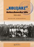 Okładka książki 'Kolejarz' Koluszkowska Siła 1925-2025