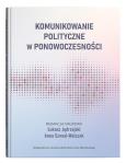 Okładka książki Komunikowanie polityczne w ponowoczesności