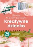 Okładka książki Kreatywne dziecko. 70 zabaw uczących myślenia poza schematem
