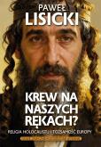 Okładka książki Krew na naszych rękach? Religia Holocaustu i tożsamość Europy