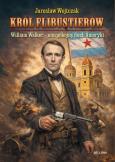 Okładka książki Król flibustierów. William Walker - niespokojny...
