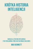 Okładka książki Krótka historia inteligencji. Ewolucja, sztuczna inteligencja i pięć przełomów, które ukształtowały nasz mózg
