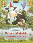 Okładka książki Krowa Matylda obchodzi urodziny