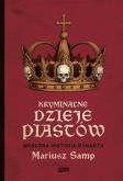 Okładka książki Kryminalne dzieje Piastów. Mroczna historia dynastii
