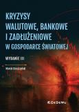 Okładka książki Kryzysy walutowe, bankowe i zadłużeniowe w gospodarce światowej wyd. 3
