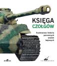 Księga czołgów. Ilustrowana historia pancernych wozów bojowych. Autor: Willey David. Dobreksiazki.pl Okładka książki Księga czołgów. Ilustrowana historia pancernych wozów bojowych