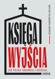 Okładka książki Księga wyjścia. Jak Polacy odchodzą z Kościoła? Jak Polacy odchodzą z Kościoła?
