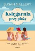 Okładka książki Księgarnia przy plaży. Trzy kobiety. Trzy miłości. Jedna przyjaźń