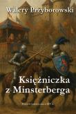 Okładka książki Księżniczka z Minsterberga - powieść historyczna