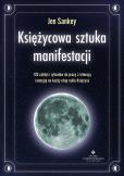 Okładka książki Księżycowa sztuka manifestacji. 120 zaklęć i rytuałów do pracy z intencją i energią na każdy etap cyklu Księżyca