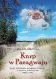 Okładka książki Kurp w Paragwaju. Ojciec Jan Krajza, werbista (1960–2021) u Indian Ava Guarani. Misja trwa