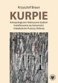 Okładka książki Kurpie. Antropologiczno-historyczne studium kształtowania się tożsamości mieszkańców Puszczy Zielone