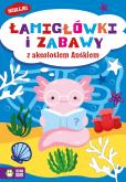 Okładka książki Łamigłówki i zabawy z aksolotlem Antkiem