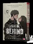 Okładka książki Leave Me Behind (ilustrowane brzegi)