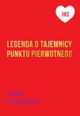 Okładka książki Legenda o tajemnicy Punktu Pierwotnego