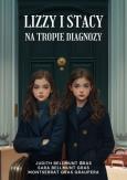 Okładka książki Lizzy i Stacy Na Tropie Diagnozy