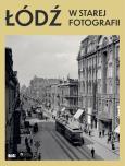 Okładka książki Łódź w starej fotografii